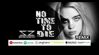 Billie Eilish – No Time To Die  SAIID ZEIDAN Remix BillieEilish remix [upl. by Felisha317]