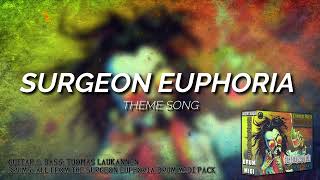 The SURGEON EUPHORIA Theme Song [upl. by Zednanref940]