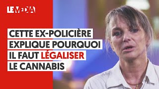 CETTE EXPOLICIÈRE EXPLIQUE POURQUOI IL FAUT LÉGALISER LE CANNABIS [upl. by Alarise]