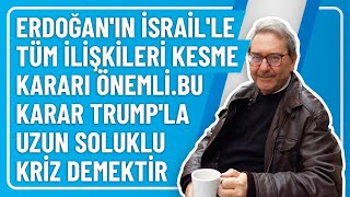 ERDOĞANIN İSRAİLLE TÜM İLİŞKİLERİ KESME KARARI ÖNEMLİBU KARAR TRUMPLA UZUN SOLUKLU KRİZ DEMEKTİR [upl. by Rollet]