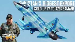 Pakistans biggest ever Military export  Sold JF 17 Block III to Azerbaijan  हिंदी में [upl. by Ahcsat]