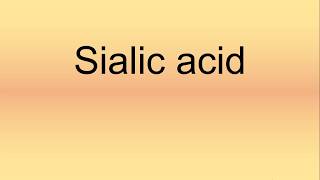 Sialic Acid Pronunciation  How to Say  How to Pronounce [upl. by Sexela]