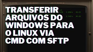 Transferir arquivos do Windows para o Linux via CMD com SFTP  cmd windows linux sftp [upl. by Tala]