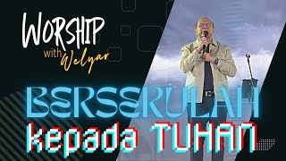 BERSERULAH KEPADA TUHAN  WORSHIP WITH WELYAR  28 JUNI 2024 [upl. by Borras]