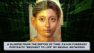 A glimpse from the depths of time Fayum funerary portraits quotbrought to lifequot by neural networks [upl. by Aset]