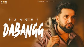 DABANGG Official Video Baaghi  Latest Punjabi Songs 2024 [upl. by Nivat239]