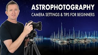 ASTROPHOTOGRAPHY  The Basics  A beginners guide to capturing amazing photos of the night sky [upl. by Ackerman]