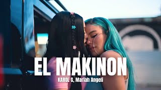 KAROL G Mariah Angeliq  EL MAKINON LetraLyrics [upl. by Kahler164]