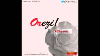 Orezi  Rihanna [upl. by Evanne]