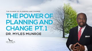 How To Plan Your Life For Success amp Handle Change P1 Dr Myles Munroes Strategy  MunroeGlobalcom [upl. by Okimat909]