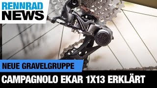 CAMPAGNOLO EKAR 1x13 DAS WICHTIGSTE ZUR NEUEN GRAVELGRUPPE [upl. by Cort189]