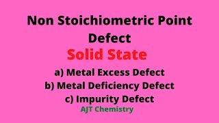 Non Stoichiometric Point Defect  Solid State AJT Chemistry [upl. by Solram]