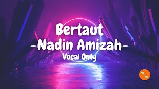 Bertaut  Nadin Amizah Vocal Only [upl. by Assir]