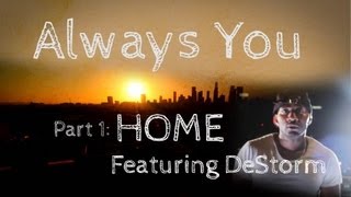 Always You Ep 1 of 5  Home wDeStorm [upl. by Fairfax]