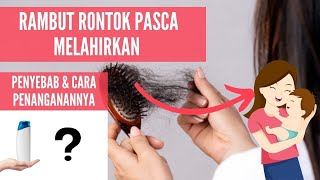 Penyebab Rambut Rontok Parah Setelah Melahirkan [upl. by Eednas]