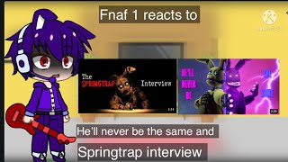 Fnaf 1 reacts to he’ll never be the same and springtrap interview [upl. by Norvan]