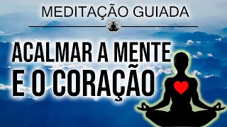 MEDITAÇÃO para acalmar a MENTE o CORAÇÃO e os PENSAMENTOS [upl. by Lavud]