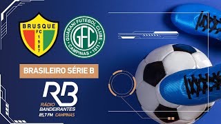 🔴 Brusque x Guarani  Brasileirão Série B  17112024  Leandro Bollis [upl. by Labaw515]