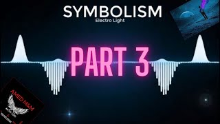 Symbolism part 3  ElectroLight Music LifeTube [upl. by Holman575]