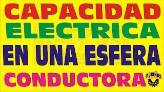 CAPACIDAD ELÉCTRICA EN UNA ESFERA CONDUCTORA CAPACITORES EJERCICIO RESUELTO [upl. by Russell]