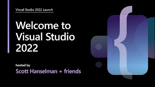 Welcome to Visual Studio 2022 – by Scott Hanselman and friends [upl. by Gernhard]