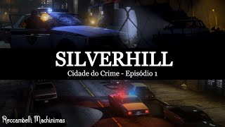 SILVERHILL Cidade do Crime  EP 1  Policial Atingido GTA V Machinima [upl. by Yumuk419]