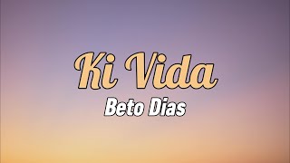 Beto Dias  Ki Vida Letra [upl. by Asserac]