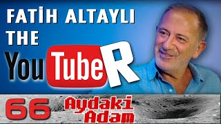 Fatih Altaylı The Youtuber  Aydaki Adam  B66 FluTV  fatihaltayli [upl. by Nerrak]