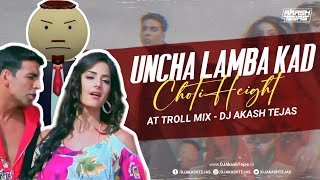 Uncha Lamba Kad X Choti Height  AT Troll Mix  DJ Akash Tejas  Meme Concept  Trending Song [upl. by Larson]