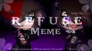 Refuse meme  Ft The Aftons  collab with FUSHI6URO [upl. by Cristoforo]