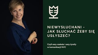 Jak słuchać żeby usłyszeć Słuchanie w NVC Dr Agnieszka Kozak [upl. by Jehoash]