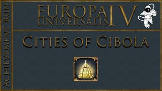 EU4 136 Cities of Cibola Achievement Run [upl. by Dranoc]