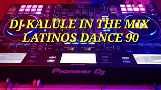 SET LATINOS DANCE DE LOS 90  DJ KALULE [upl. by Ahsinehs]