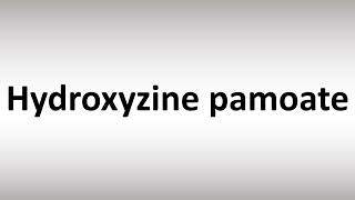 How to Pronounce Hydroxyzine pamoate [upl. by Adeirf]