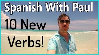 10 New Spanish Verbs  Spanish With Paul [upl. by Zosima]