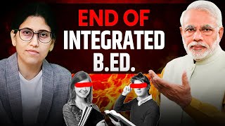 End of 4 Year Integrated BEd  BEd will no longer be offered  4 Year ITEP BEd [upl. by Hook67]