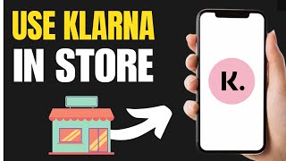 How to Use Klarna in Store 2024 [upl. by Ibbed807]