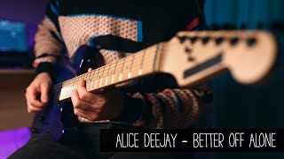 Better off alone  Alice Deejay  Electric Guitar Cover [upl. by Hevak]