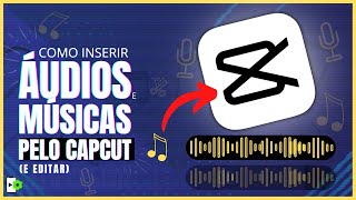 Como EDITAR ÁUDIO E MÚSICA no CAPCUT 2024 PASSO A PASSO COMPLETO [upl. by Adnoyek]