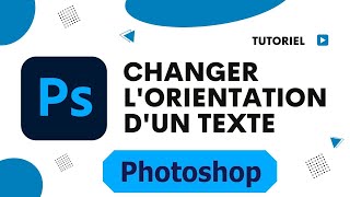 Comment changer lorientation dun texte sur Photoshop [upl. by Elades187]