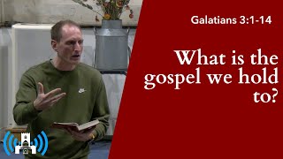 Galatians 3114 • What is the gospel we hold to [upl. by Daniela]