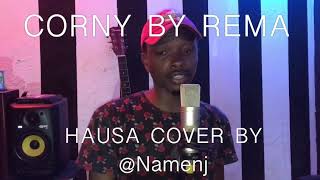 Rema  Corny Hausa Version By Namenj  Corny Cover [upl. by Leveroni552]