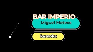 BAR IMPERIO Miguel Mateos Karaoke [upl. by Kozloski]