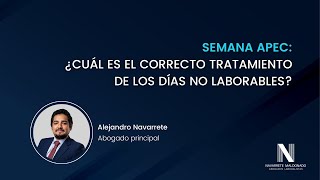 Semana APEC ¿Cuál es el correcto tratamiento de los días no laborables  Alejandro Navarrete [upl. by Aicemak532]