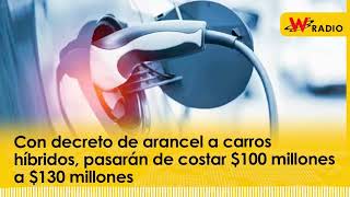 Con decreto de arancel a carros híbridos pasarán de costar 100 millones a 130 millones [upl. by Colpin]