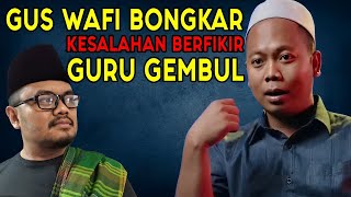 GUS WAFI BONGKAR SIAPA GURU GEMBUL SEBENARNYA [upl. by Tanah]