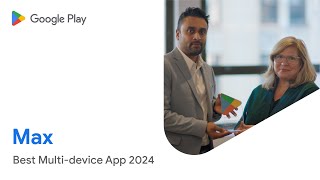 Max wins Google Play’s 2024 Best Multidevice App Award [upl. by Naej]