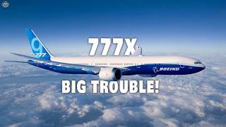 Boeing 777X Is In BIG Trouble Again Heres Why [upl. by Fortier]