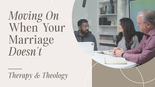 Moving On When Your Marriage Doesn’t  Therapy amp Theology [upl. by Benilda]