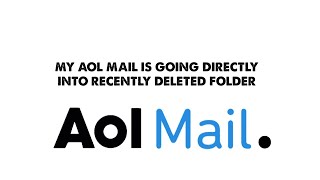 My AOL Mail is going directly into recently deleted folder [upl. by Wolfgram]